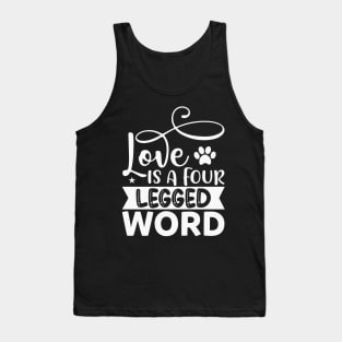 Love is a Four Legged Word Dog Dogs Tank Top